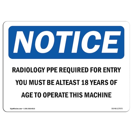 OSHA Notice Sign, Radiology PPE Required For Entry You Must, 10in X 7in Aluminum